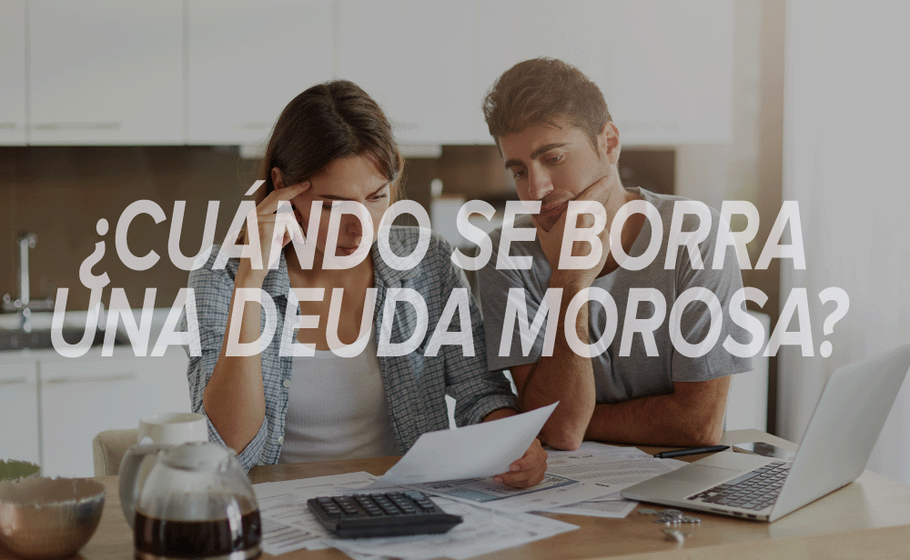 Deuda Morosa cuando se borra o prescribe