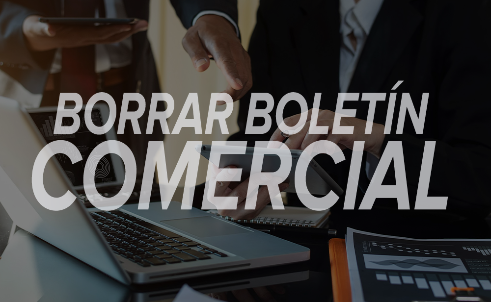 ¿Cuándo se borra el boletín comercial? DICOM, Informe Comercial, Morosidad